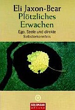 Plötzliches Erwachen: Ego, Seele und direkte Selbsterkenntnis von Eli Jaxon-Bear und Atma Priya H. Bern