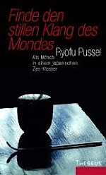 Finde den stillen Klang des Mondes: Als Mönch in einem japanischen Zen-Kloster von Ryofu Pussel