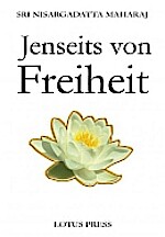 Jenseits von Freiheit von  Sri Nisargadatta Maharaj, Lotus Press